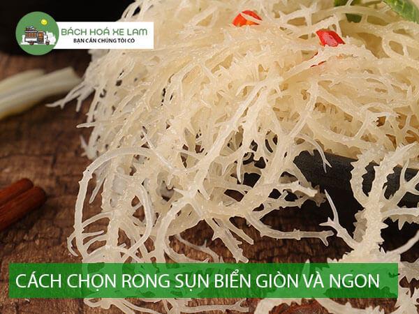 Cách chọn rong sụn biển giòn và ngon