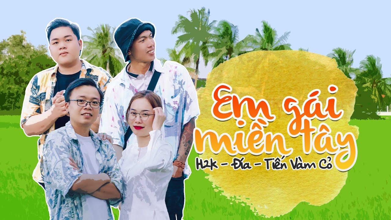 Em Gái Miền Tây - H2K x Đía x Tiến Vàm Cỏ | Official Music Video - YouTube