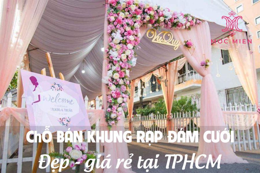 Chỗ bán khung rạp cưới đẹp giá rẻ tại TPHCM