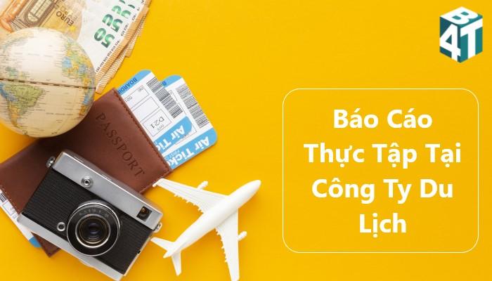 Tham Khảo 4 Mẫu Báo Cáo Thực Tập Tại Công Ty Du Lịch Chọn Lọc