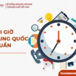 Giờ Trung Quốc: Các múi giờ chuẩn của Trung Quốc và Việt Nam